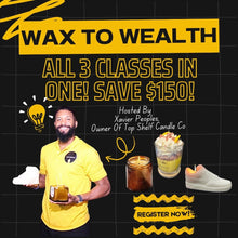 Load image into Gallery viewer, Online Only🌟 Wax to Wealth: Masterclass All 3 Classes in One! Save $150‼️ Everything Is Shipped To Your Door‼️